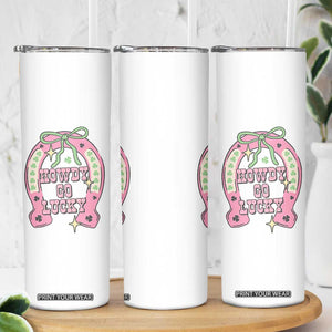 Funny St Patrick's Day Cowgirl Coquette Skinny Tumbler Howdy Go Lucky Pink Horseshoe TS11 Print Your Wear