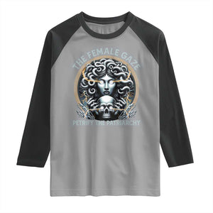 The Female Gaze Petrify The Patriarchy Raglan Shirt Feminist TS11 Sport Gray Black Print Your Wear