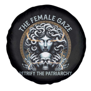 The Female Gaze Petrify The Patriarchy Spare Tire Cover Feminist TS11 Print Your Wear