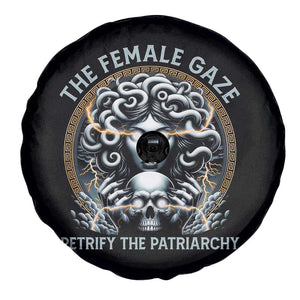 The Female Gaze Petrify The Patriarchy Spare Tire Cover Feminist TS11 Print Your Wear