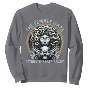 The Female Gaze Petrify The Patriarchy Sweatshirt Feminist TS11 Charcoal Print Your Wear