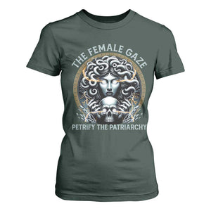 The Female Gaze Petrify The Patriarchy T Shirt For Women Feminist TS11 Dark Forest Green Print Your Wear