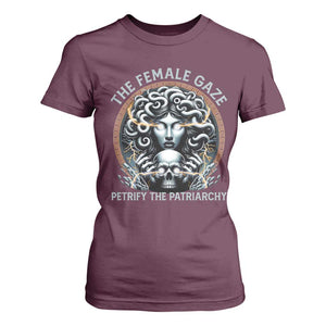 The Female Gaze Petrify The Patriarchy T Shirt For Women Feminist TS11 Maroon Print Your Wear