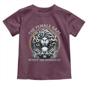 The Female Gaze Petrify The Patriarchy Toddler T Shirt Feminist TS11 Maroon Print Your Wear