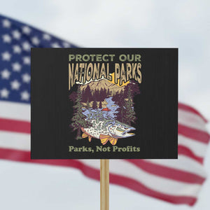 Protect Our National Parks Not Profits Protest Sign Keep Wild Nature Fish Forest TS11 Horizontal 18" × 24" Black Print Your Wear