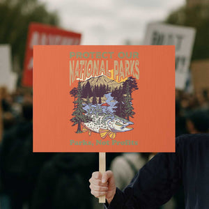 Protect Our National Parks Not Profits Protest Sign Keep Wild Nature Fish Forest TS11 Horizontal 18" × 24" Orange Print Your Wear