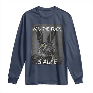 Funny Rabbit Who The Fuck Is Alice Long Sleeve Shirt TS11 Navy Print Your Wear