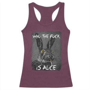 Funny Rabbit Who The Fuck Is Alice Racerback Tank Top TS11 Maroon Print Your Wear