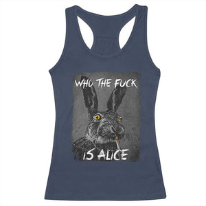 Funny Rabbit Who The Fuck Is Alice Racerback Tank Top TS11 Navy Print Your Wear