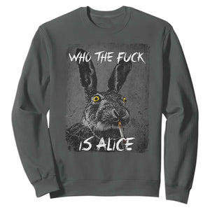 Funny Rabbit Who The Fuck Is Alice Sweatshirt TS11 Dark Heather Print Your Wear