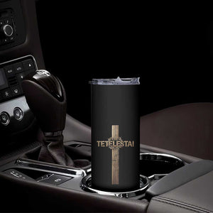 Christian Easter Resurrection Day Tetelestai Religious Cross Skinny Tumbler TS11 Print Your Wear