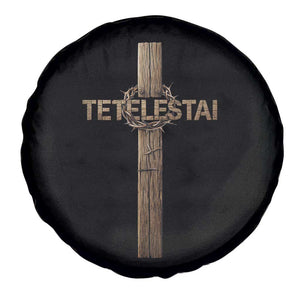 Christian Easter Resurrection Day Tetelestai Religious Cross Spare Tire Cover TS11 Print Your Wear