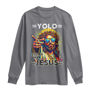 Funny Yolo Lol Jk BRB Christian Easter Long Sleeve Shirt Resurrection Jesus TS11 Charcoal Print Your Wear