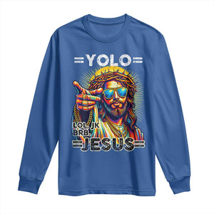 Funny Yolo Lol Jk BRB Christian Easter Long Sleeve Shirt Resurrection Jesus TS11 Royal Blue Print Your Wear