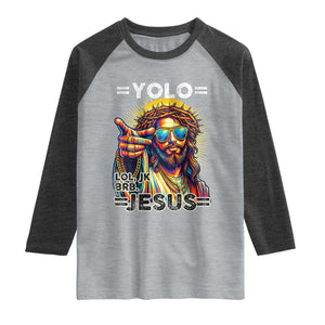 Funny Yolo Lol Jk BRB Christian Easter Raglan Shirt Resurrection Jesus TS11 Heather Gray Heather Charcoal Print Your Wear