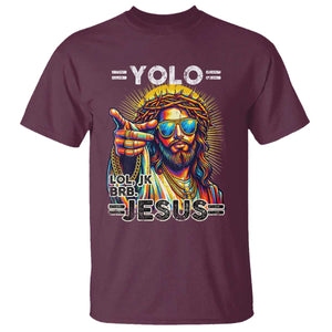 Funny Yolo Lol Jk BRB Christian Easter T Shirt Resurrection Jesus TS11 Maroon Print Your Wear