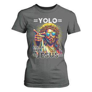 Funny Yolo Lol Jk BRB Christian Easter T Shirt For Women Resurrection Jesus TS11 Dark Heather Print Your Wear