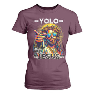 Funny Yolo Lol Jk BRB Christian Easter T Shirt For Women Resurrection Jesus TS11 Maroon Print Your Wear