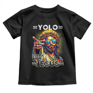 Funny Yolo Lol Jk BRB Christian Easter Toddler T Shirt Resurrection Jesus TS11 Black Print Your Wear