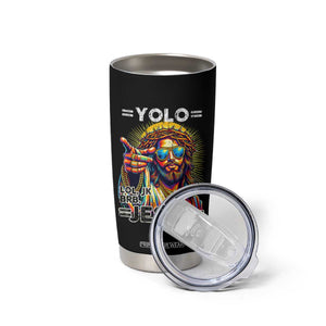 Funny Yolo Lol Jk BRB Christian Easter Tumbler Cup Resurrection Jesus TS11 Print Your Wear