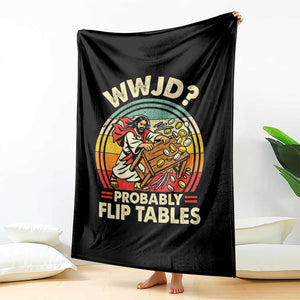 WWJD Probably Flip Tables Throw Blanket Retro Christian Humor TS11 Print Your Wear