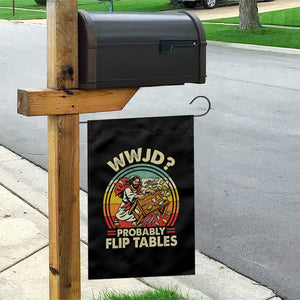 WWJD Probably Flip Tables Garden Flag Retro Christian Humor TS11 Print Your Wear