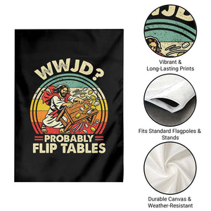 WWJD Probably Flip Tables Garden Flag Retro Christian Humor TS11 Print Your Wear