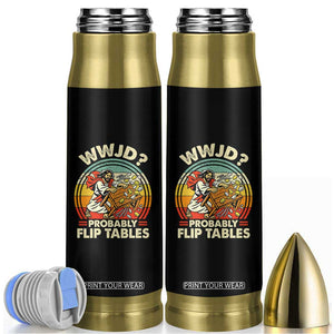 WWJD Probably Flip Tables Bullet Tumbler Retro Christian Humor TS11 Black Print Your Wear
