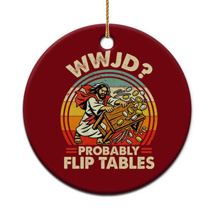 WWJD Probably Flip Tables Ceramic Ornament Retro Christian Humor TS11 1pc Red Print Your Wear