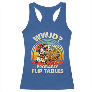 WWJD Probably Flip Tables Racerback Tank Top Retro Christian Humor TS11 Royal Blue Print Your Wear