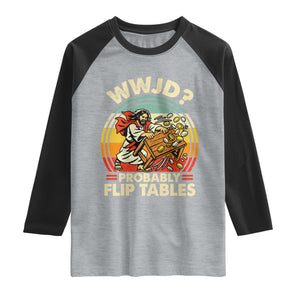 WWJD Probably Flip Tables Raglan Shirt Retro Christian Humor TS11 Heather Gray Black Print Your Wear