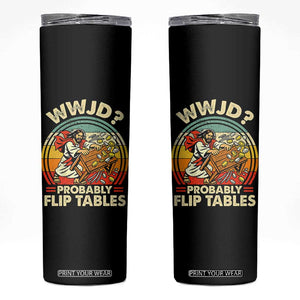 WWJD Probably Flip Tables Skinny Tumbler Retro Christian Humor TS11 Black Print Your Wear