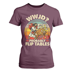 WWJD Probably Flip Tables T Shirt For Women Retro Christian Humor TS11 Maroon Print Your Wear