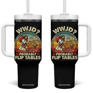 WWJD Probably Flip Tables Tumbler With Handle Retro Christian Humor TS11 One Size: 40 oz Black Print Your Wear
