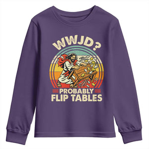 WWJD Probably Flip Tables Youth Sweatshirt Retro Christian Humor TS11 Purple Print Your Wear