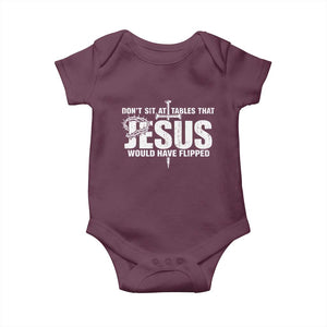 Dont Sit At Tables That Jesus Would Have Flipped Baby Onesie Funny Christian TS11 Maroon Print Your Wear
