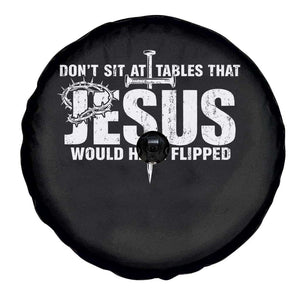 Dont Sit At Tables That Jesus Would Have Flipped Spare Tire Cover Funny Christian TS11 Print Your Wear