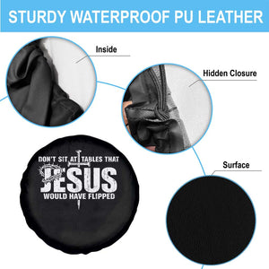 Dont Sit At Tables That Jesus Would Have Flipped Spare Tire Cover Funny Christian TS11 Print Your Wear