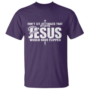 Dont Sit At Tables That Jesus Would Have Flipped T Shirt Funny Christian TS11 Purple Print Your Wear