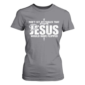 Dont Sit At Tables That Jesus Would Have Flipped T Shirt For Women Funny Christian TS11 Charcoal Print Your Wear