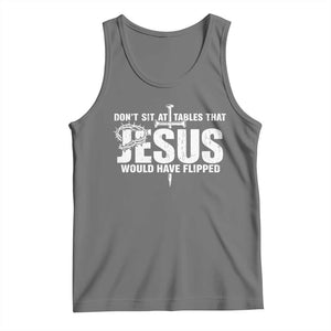 Dont Sit At Tables That Jesus Would Have Flipped Tank Top Funny Christian TS11 Black Heather Print Your Wear