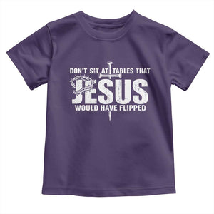 Dont Sit At Tables That Jesus Would Have Flipped Toddler T Shirt Funny Christian TS11 Purple Print Your Wear