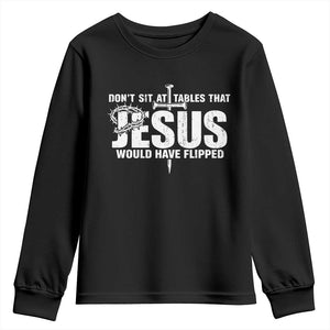 Dont Sit At Tables That Jesus Would Have Flipped Youth Sweatshirt Funny Christian TS11 Black Print Your Wear