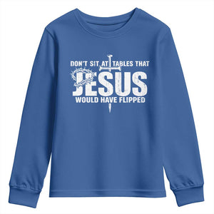 Dont Sit At Tables That Jesus Would Have Flipped Youth Sweatshirt Funny Christian TS11 Royal Blue Print Your Wear
