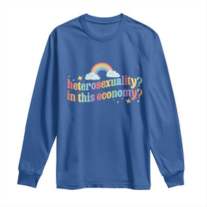 Funny Heterosexuality In This Economy Long Sleeve Shirt Rainbow LGBTQ+ Pride TS11 Royal Blue Print Your Wear
