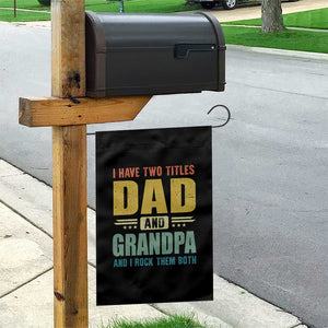 I Have Two Titles Dad And Grandpa I Rock Them Both Garden Flag Father's Day Gift TS11 Print Your Wear