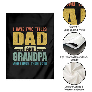 I Have Two Titles Dad And Grandpa I Rock Them Both Garden Flag Father's Day Gift TS11 Print Your Wear