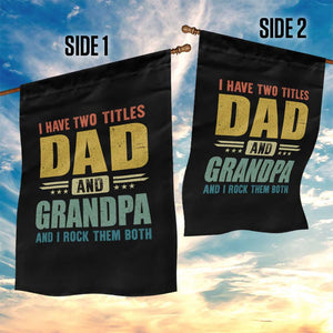 I Have Two Titles Dad And Grandpa I Rock Them Both Garden Flag Father's Day Gift TS11 Print Your Wear
