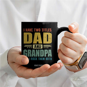 I Have Two Titles Dad And Grandpa I Rock Them Both Coffee Mug Father's Day Gift TS11 Print Your Wear