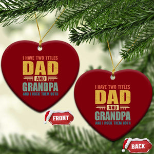 I Have Two Titles Dad And Grandpa I Rock Them Both Ceramic Ornament Father's Day Gift TS11 Print Your Wear